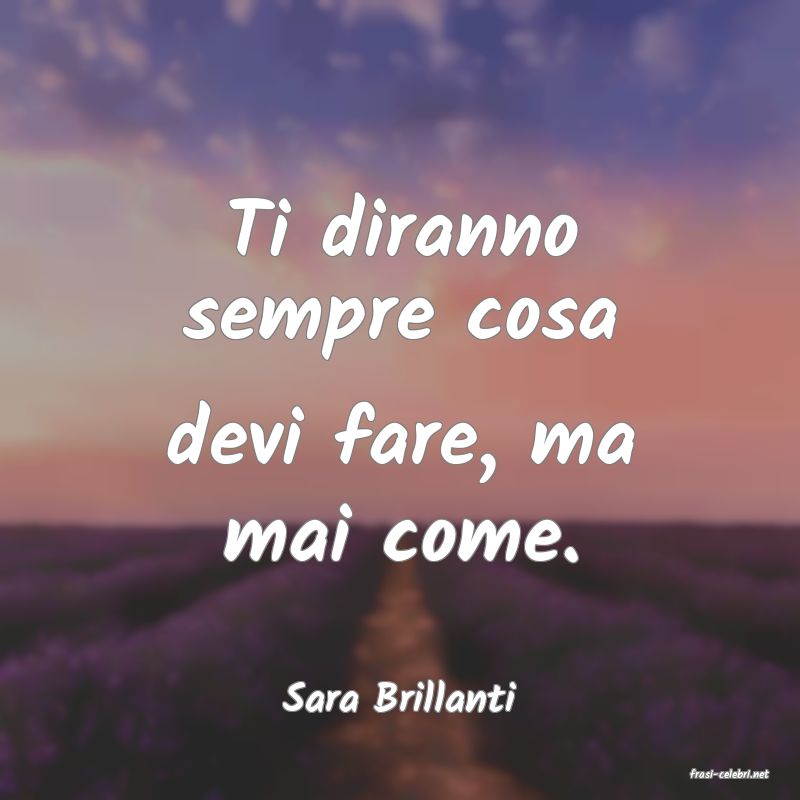 frasi di  Sara Brillanti
