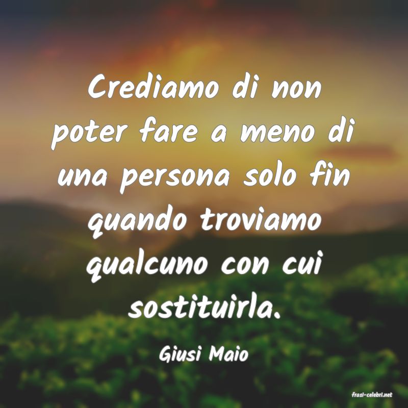 frasi di  Giusi Maio
