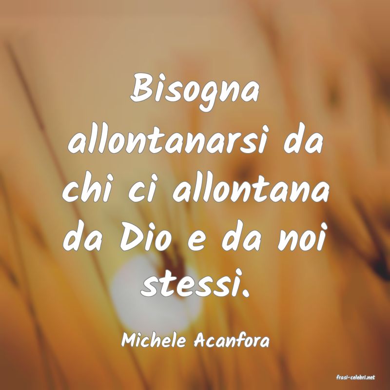 frasi di  Michele Acanfora
