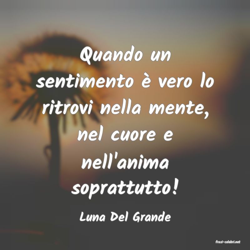 frasi di  Luna Del Grande
