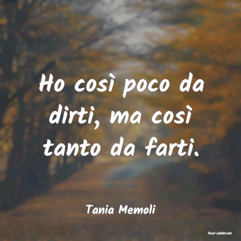 frasi di  Tania Memoli
