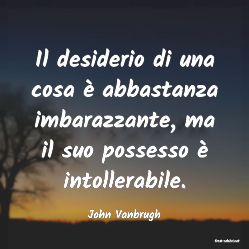 frasi di  John Vanbrugh
