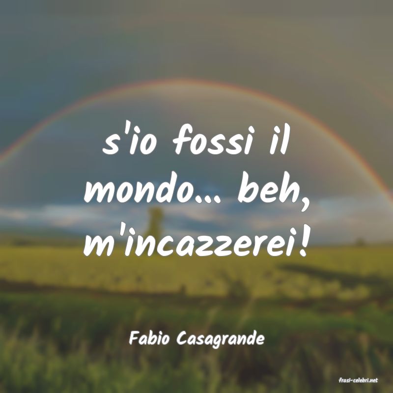 frasi di  Fabio Casagrande
