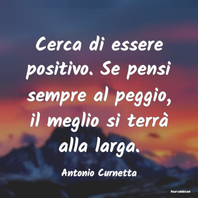 frasi di  Antonio Curnetta
