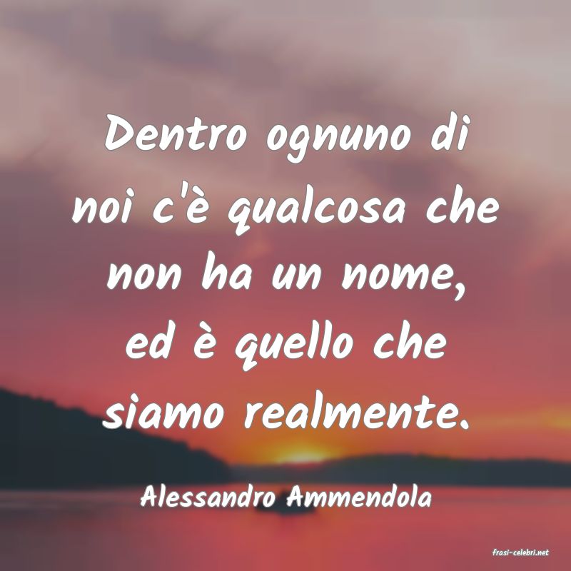 frasi di  Alessandro Ammendola
