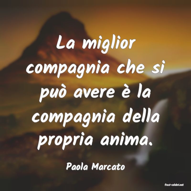 frasi di  Paola Marcato
