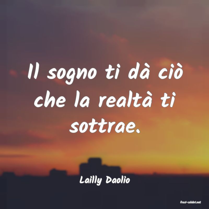 frasi di  Lailly Daolio
