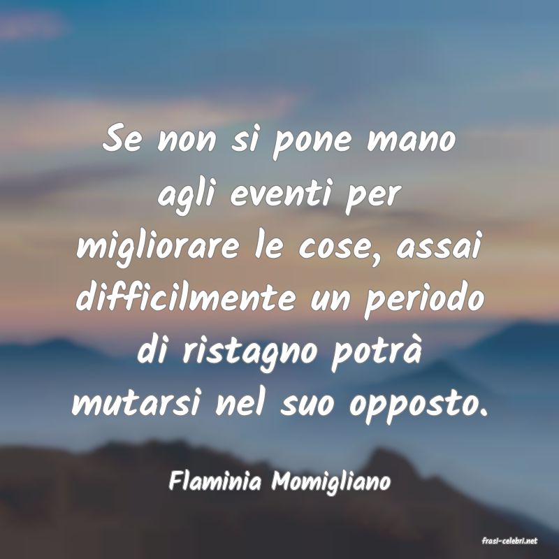 frasi di  Flaminia Momigliano
