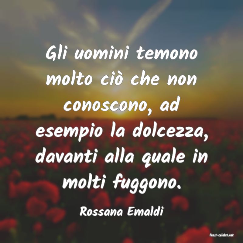 frasi di  Rossana Emaldi
