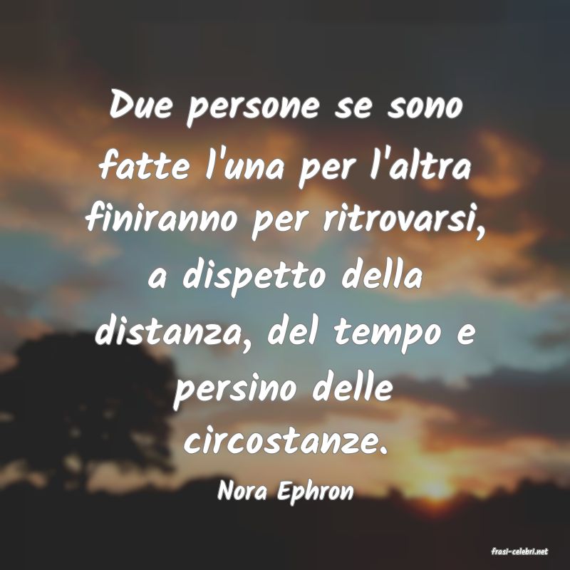 frasi di  Nora Ephron
