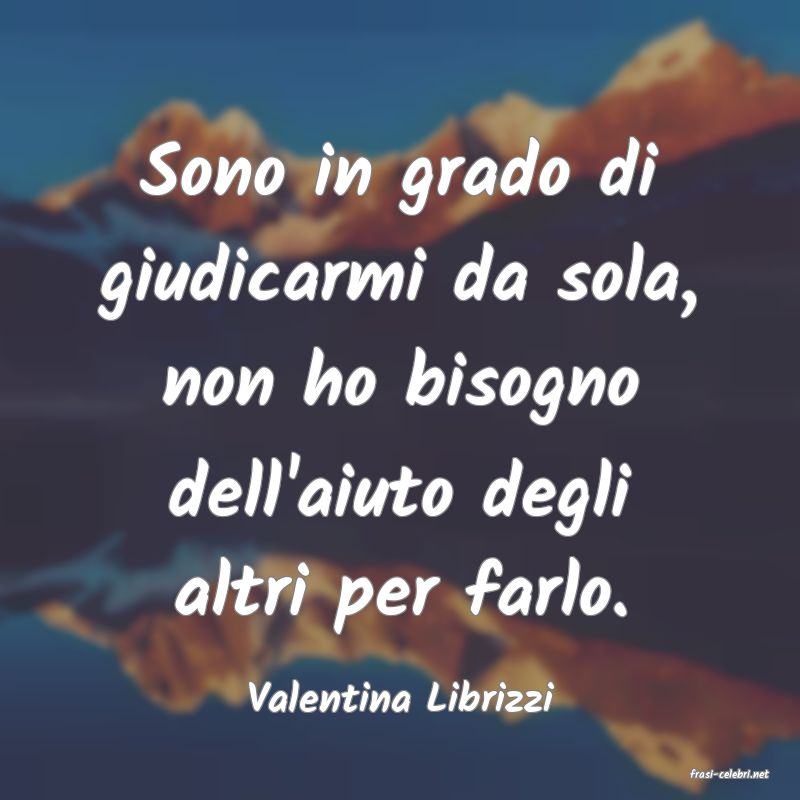 frasi di  Valentina Librizzi
