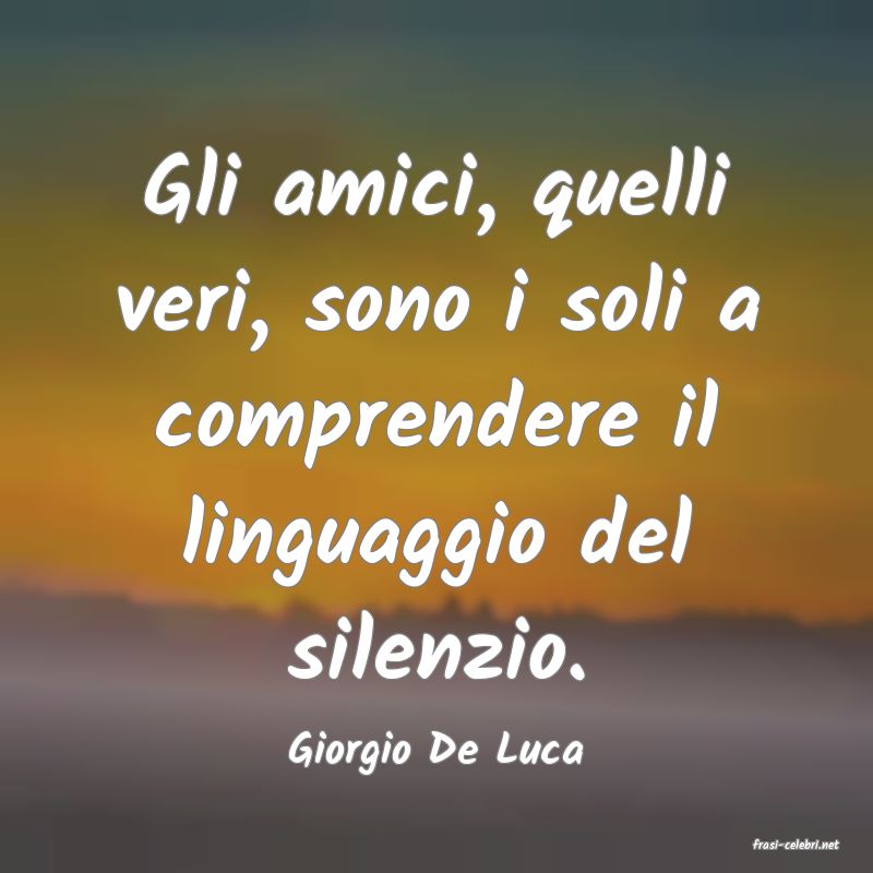 frasi di  Giorgio De Luca
