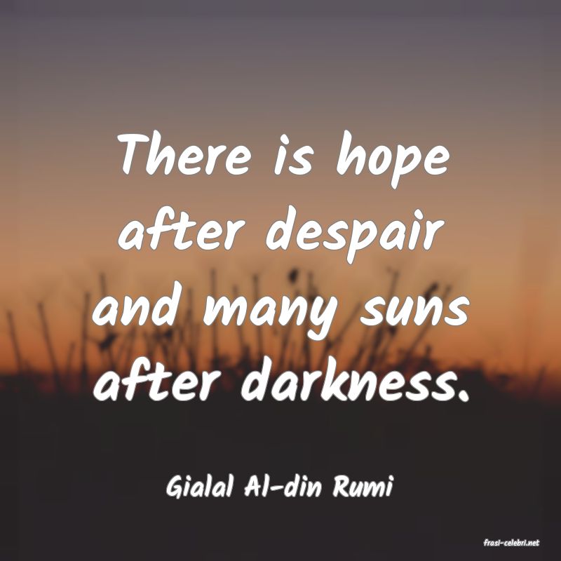 frasi di  Gialal Al-din Rumi
