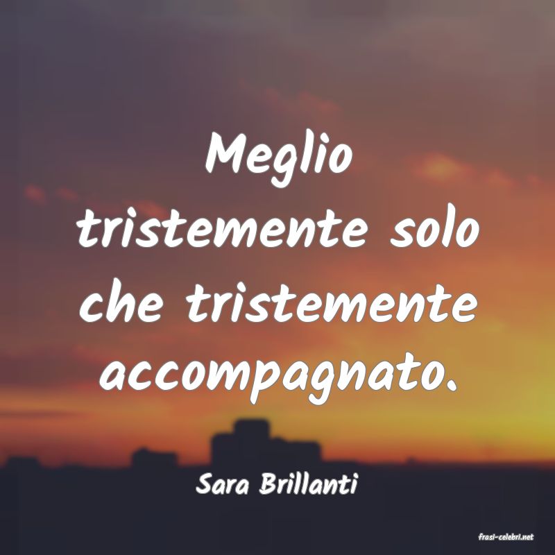 frasi di  Sara Brillanti
