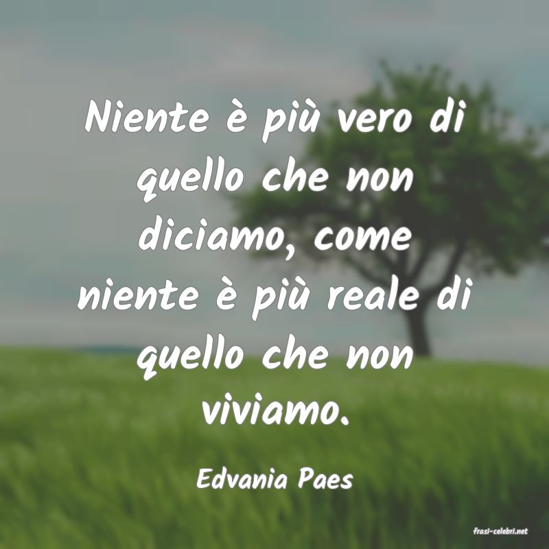 frasi di  Edvania Paes
