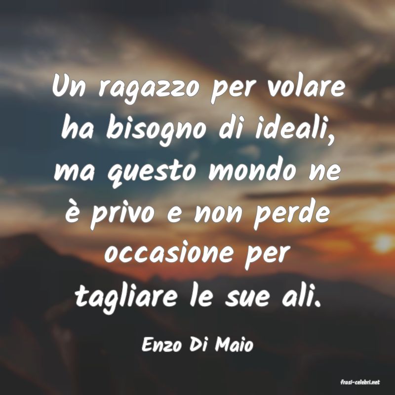 frasi di  Enzo Di Maio
