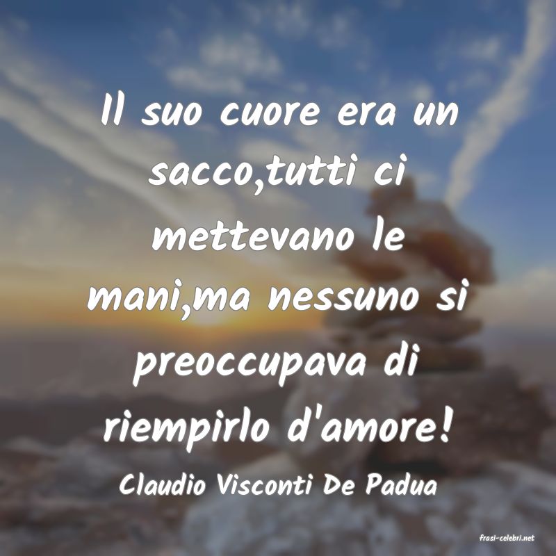 frasi di  Claudio Visconti De Padua
