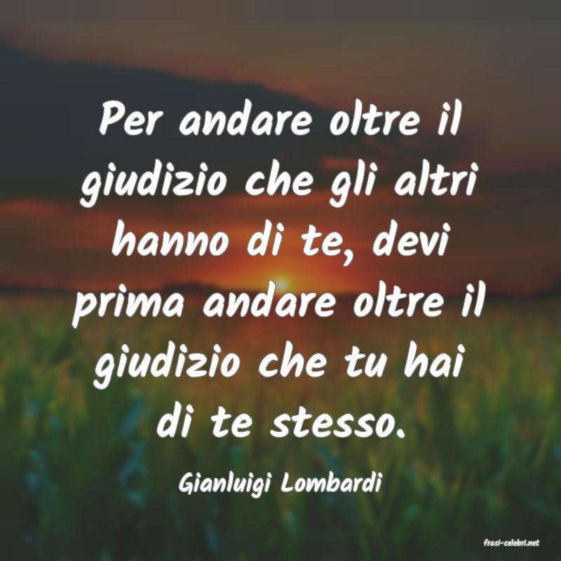 frasi di  Gianluigi Lombardi
