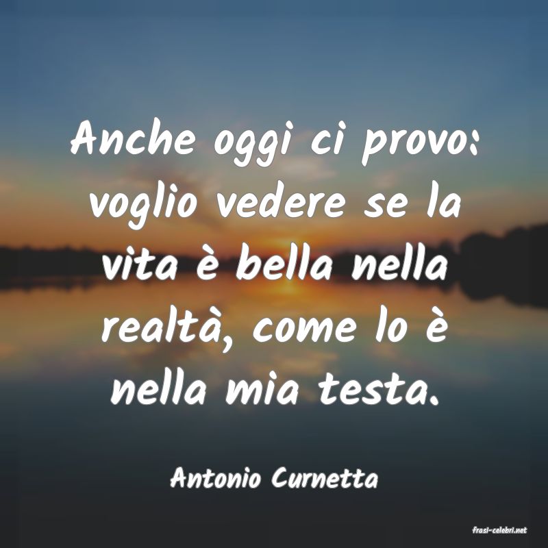 frasi di  Antonio Curnetta
