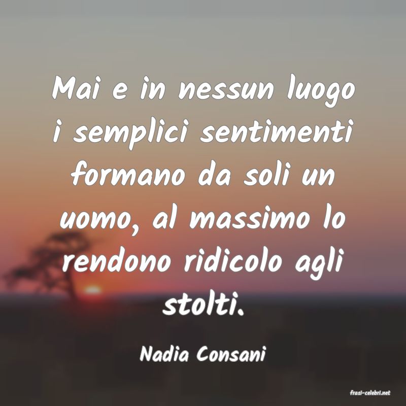 frasi di  Nadia Consani
