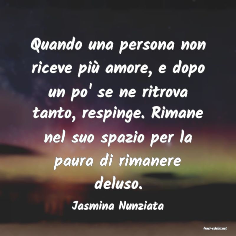 frasi di  Jasmina Nunziata
