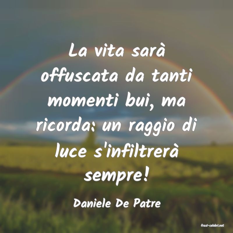 frasi di  Daniele De Patre
