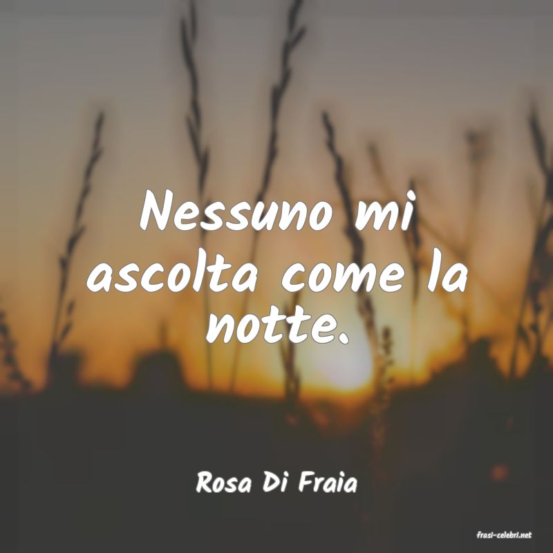 frasi di  Rosa Di Fraia
