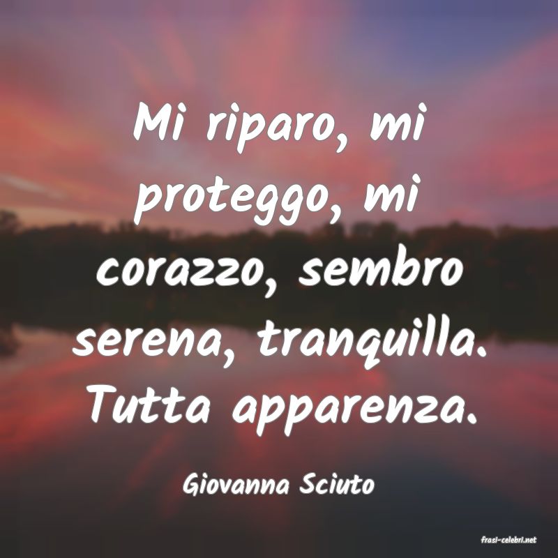 frasi di  Giovanna Sciuto
