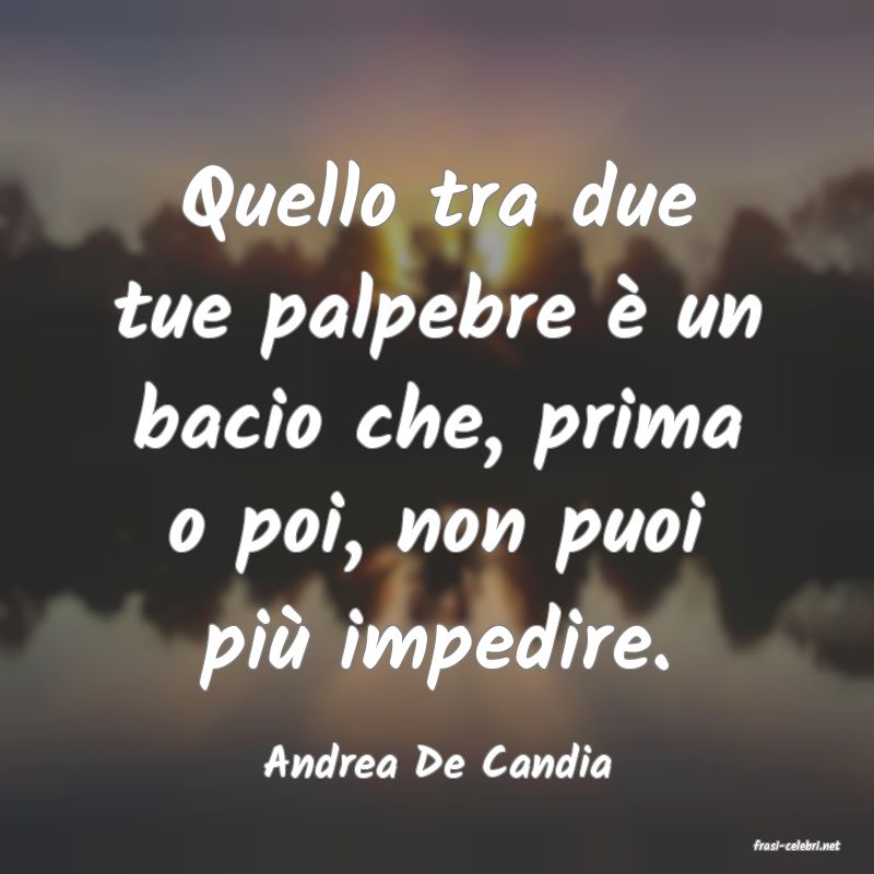 frasi di  Andrea De Candia
