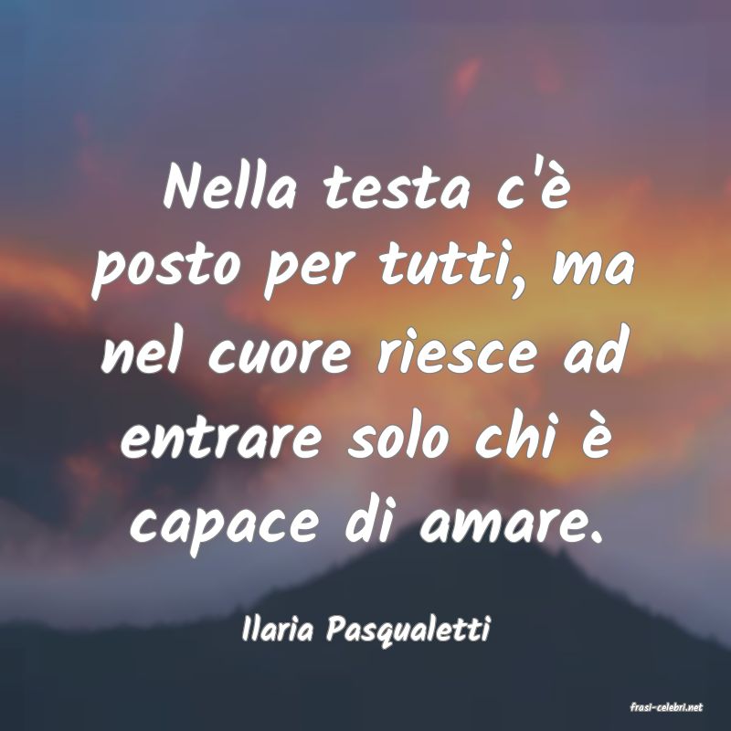 frasi di  Ilaria Pasqualetti
