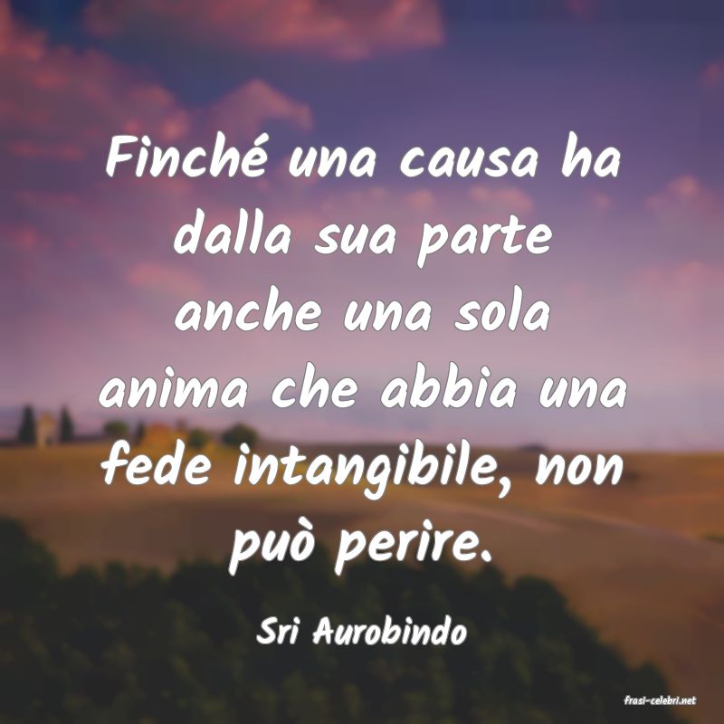 frasi di  Sri Aurobindo
