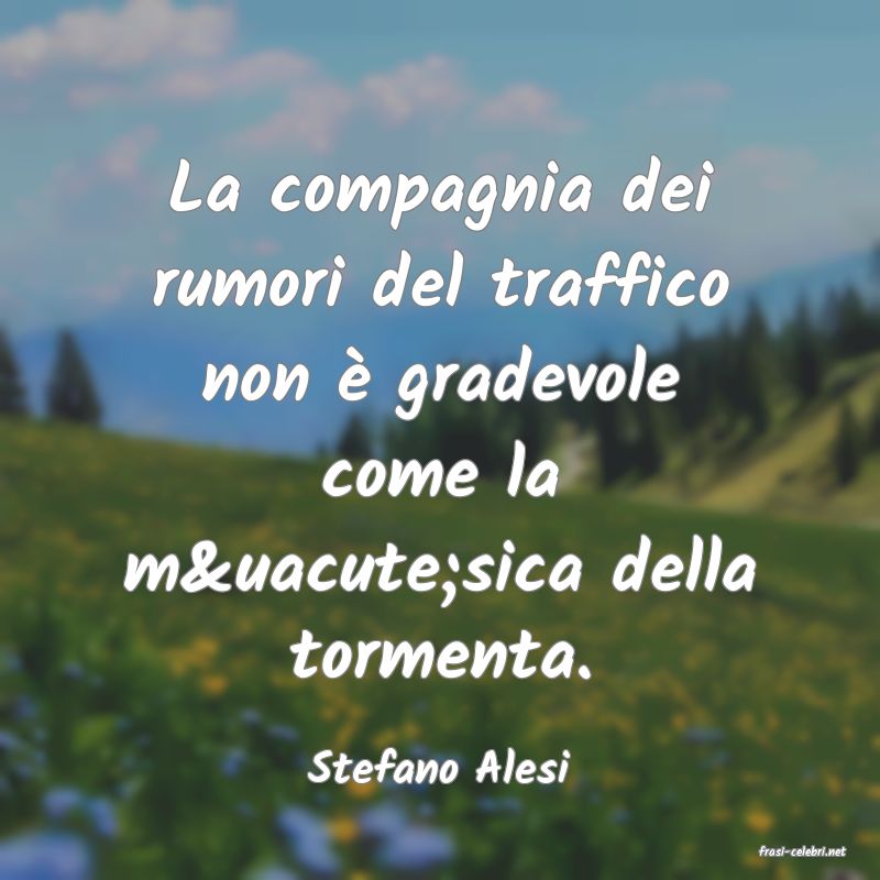 frasi di  Stefano Alesi
