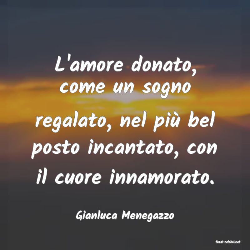 frasi di  Gianluca Menegazzo
