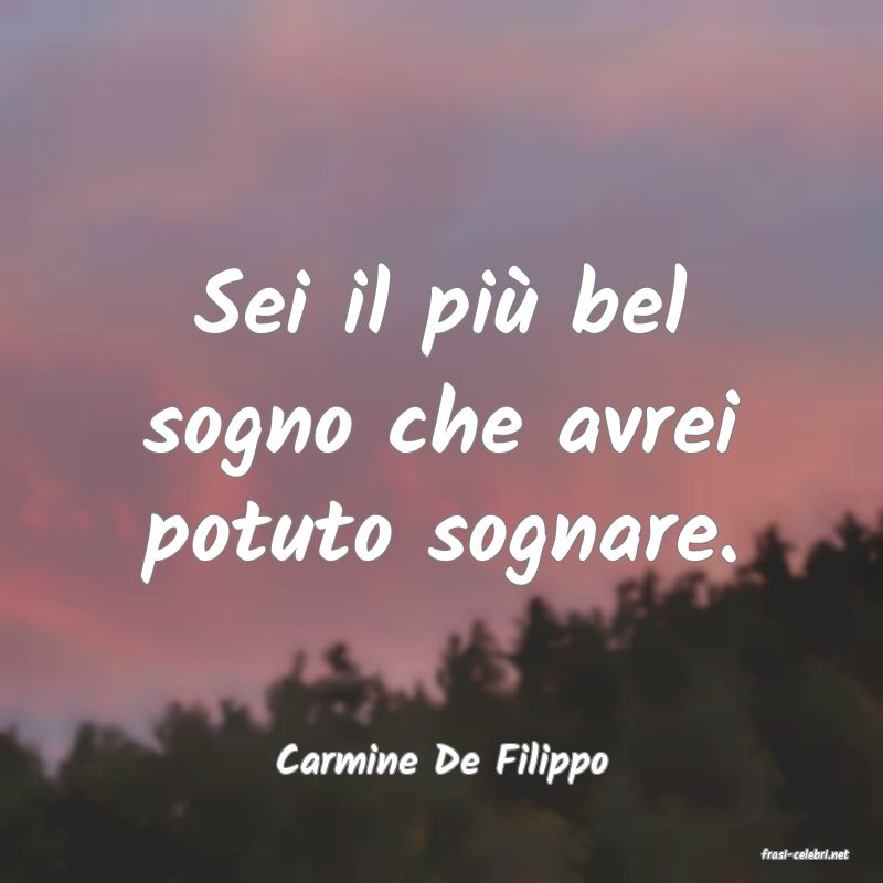 frasi di  Carmine De Filippo
