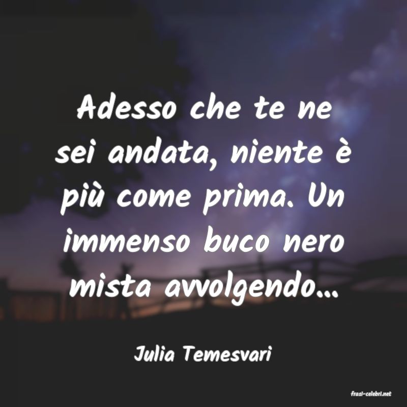 frasi di  Julia Temesvari
