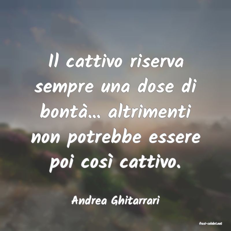 frasi di  Andrea Ghitarrari
