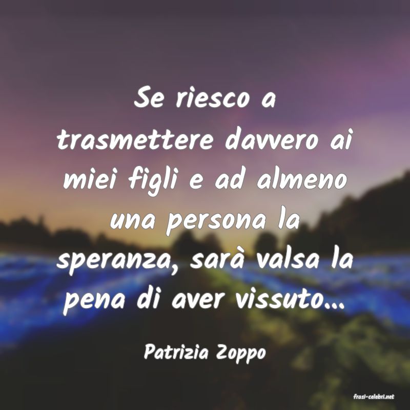 frasi di  Patrizia Zoppo
