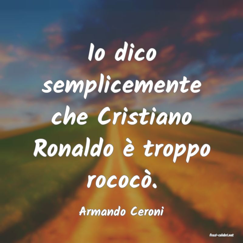 frasi di  Armando Ceroni
