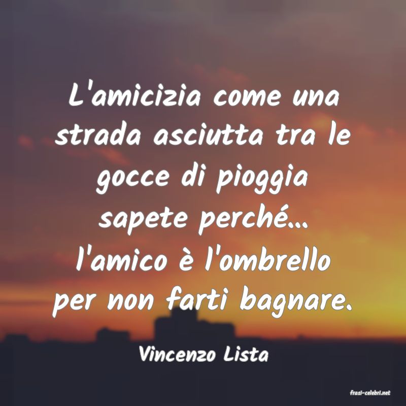 frasi di  Vincenzo Lista
