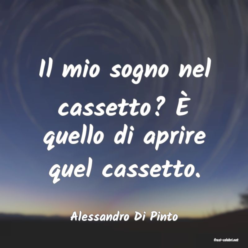 frasi di  Alessandro Di Pinto
