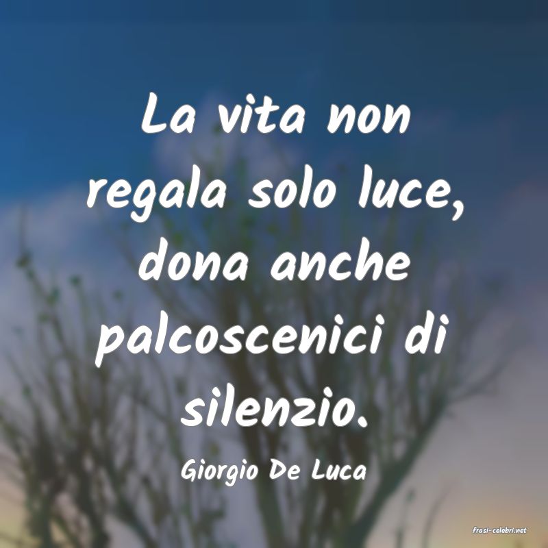 frasi di  Giorgio De Luca
