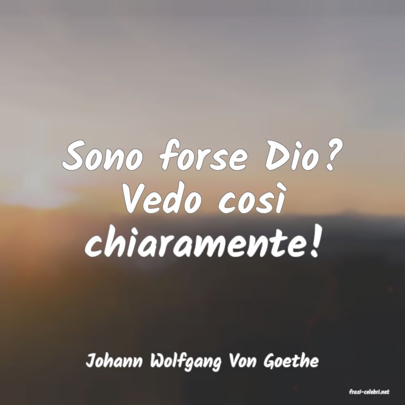 frasi di Johann Wolfgang Von Goethe