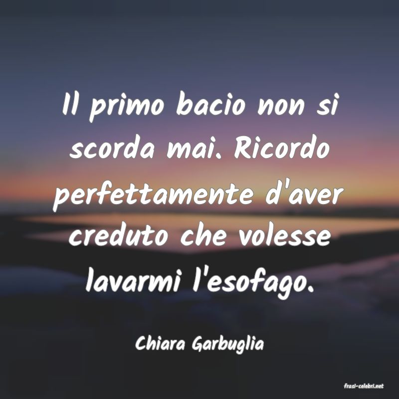 frasi di  Chiara Garbuglia
