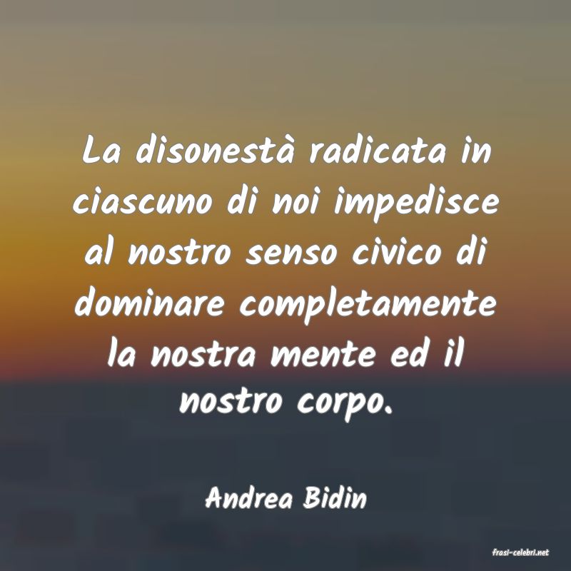 frasi di  Andrea Bidin
