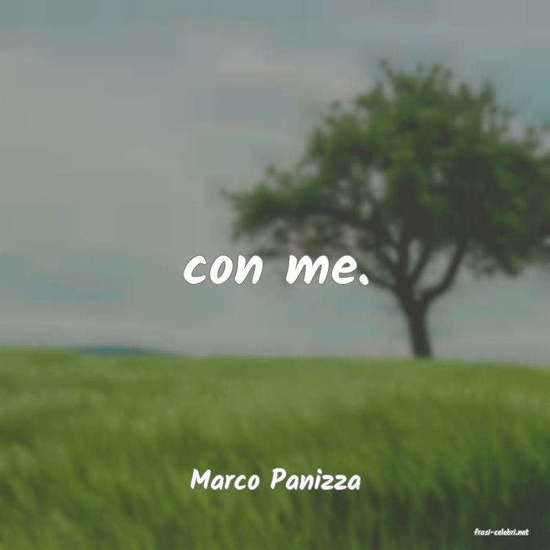 frasi di  Marco Panizza
