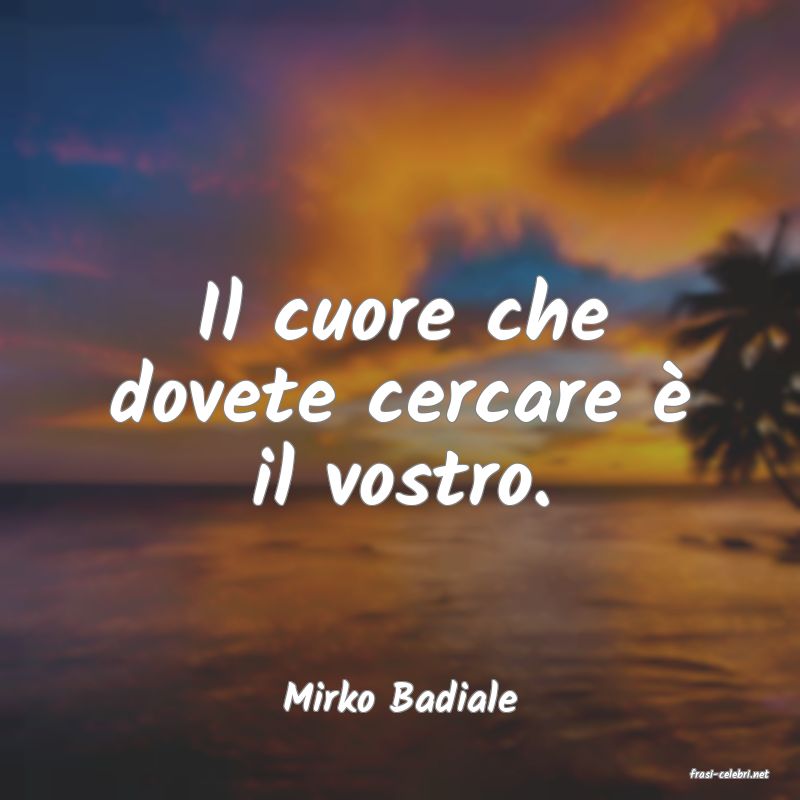 frasi di  Mirko Badiale
