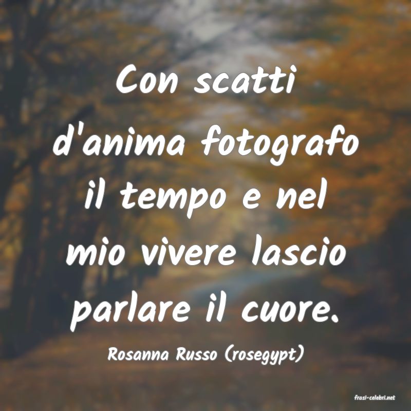 frasi di  Rosanna Russo (rosegypt)
