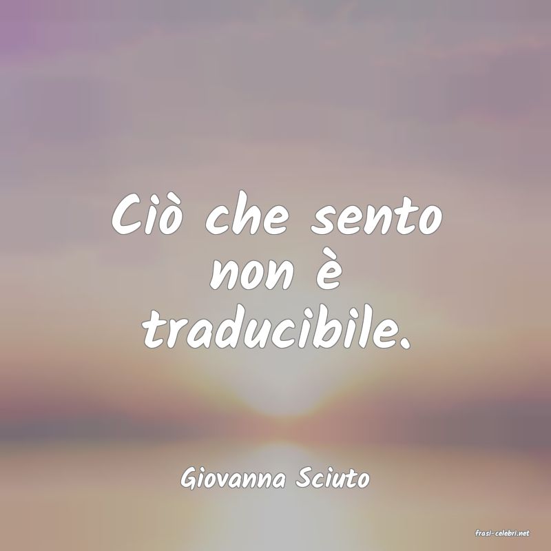 frasi di  Giovanna Sciuto
