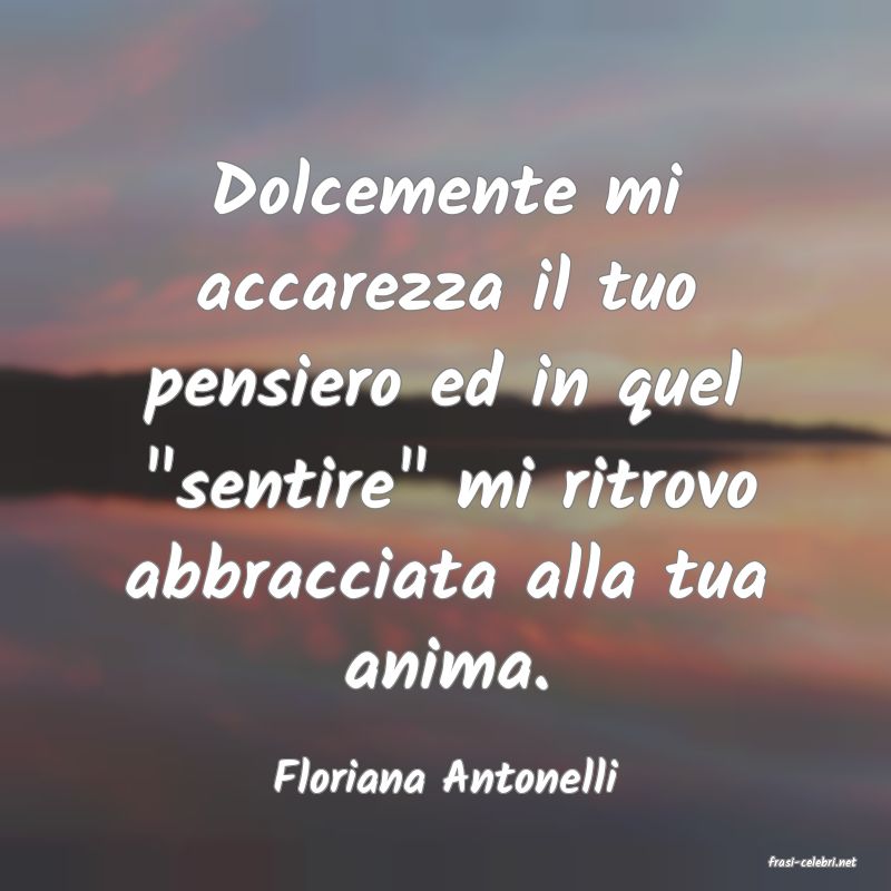 frasi di  Floriana Antonelli
