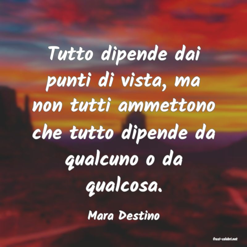 frasi di  Mara Destino
